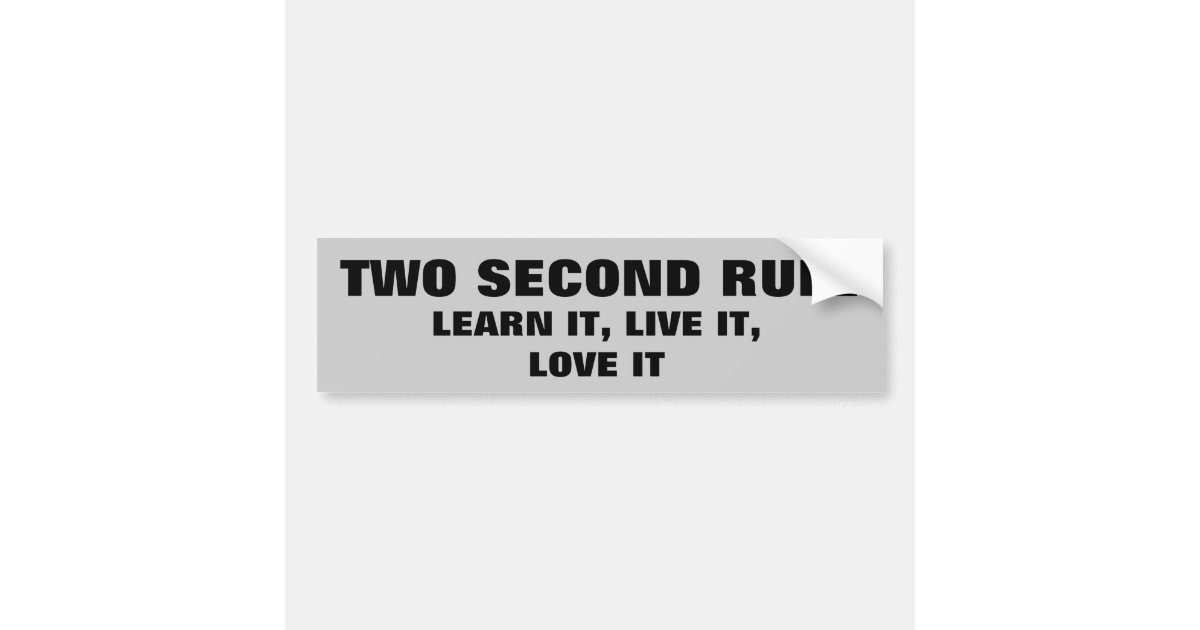 Learn and Love the 2 second rule Bumper Sticker | Zazzle
