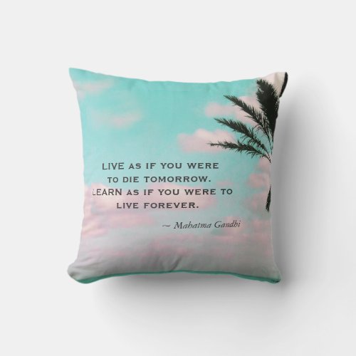 Learn as if you wereGhandi Quote Tropical Theme Throw Pillow