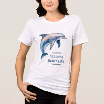Learn Discover Enjoy Life Dolphin T-Shirt