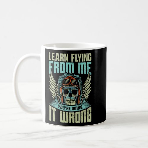 Learn Flying From Me   Pilots Airplane Aviation Gr Coffee Mug