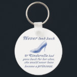 Learn from Cinderella's Shoe Keychain<br><div class="desc">Never look back. If Cinderella had gone back for her shoe, she would never have become a princess. Live every day to the fullest, and never look back; no matter how bad something may appear, there is no telling what good may come of it. You only live once, don't waste...</div>
