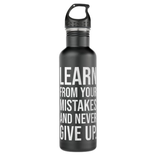 Learn From Mistakes and Never Give Up _ Gym Hustl Stainless Steel Water Bottle