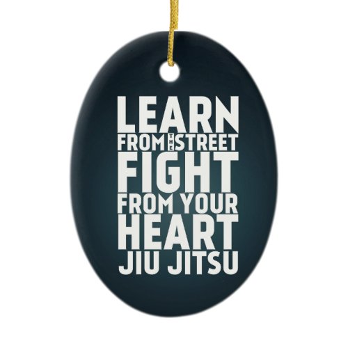Learn from the street Jiu Jitsu black Ceramic Ornament
