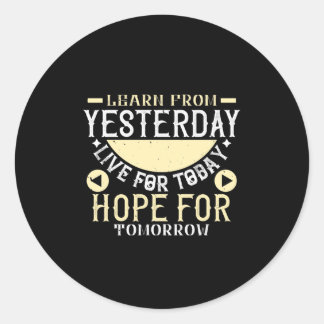 Learn From Yesterday, Live For Today, Hope For Tom Classic Round Sticker