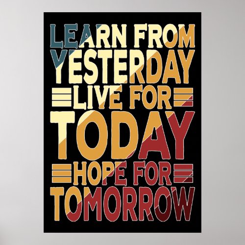 Learn From Yesterday Live For Today Poster