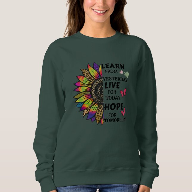  Learn From Yesterday Quotes Sunflower Butterflies Sweatshirt (Front)
