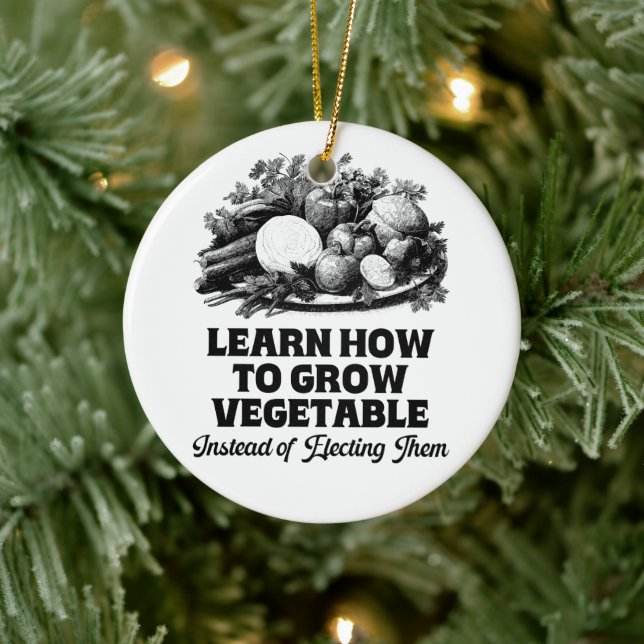 Learn How To Grow Vegetables Instead Of Electing Ceramic Ornament (Tree)