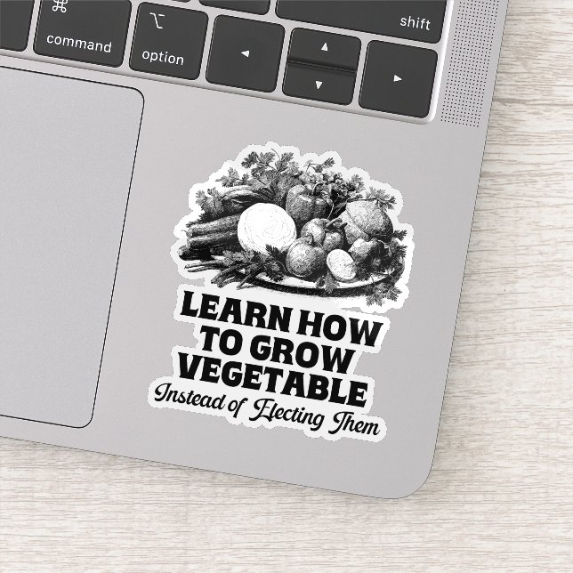 Learn How To Grow Vegetables Instead Of Electing Sticker (Detail)