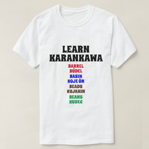 Learn Karankawa _ Barrel Basin Beads Beans T_Shirt