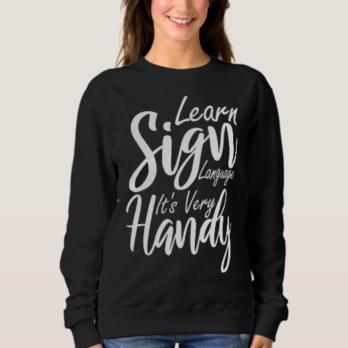 Learn Sign Language  American Sign Language Hand G Sweatshirt
