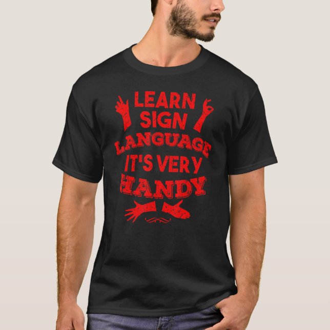 Learn Sign Language It's Very Handy   Deaf 2 T-Shirt (Front)