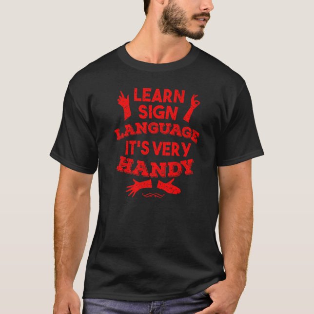 Learn Sign Language It's Very Handy   Deaf T-Shirt (Front)