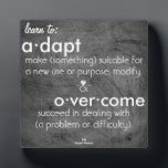 Learn to:adapt & overcome plaque<br><div class="desc">Learn to:adapt & overcome-  make (something) suitable for a new use or purpose; modify -and- succeed in dealing with (a problem or difficulty).</div>
