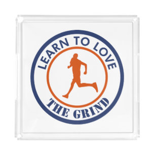 Learn To Love The Grind Running Acrylic Tray