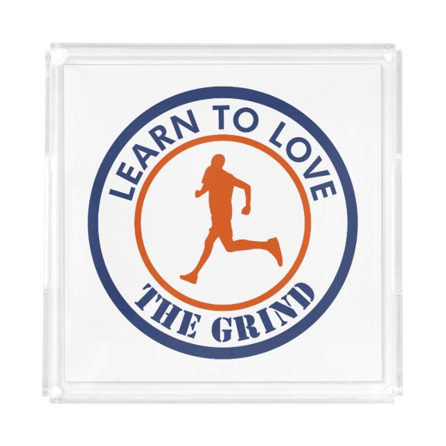 Learn To Love The Grind Running Acrylic Tray (Front)