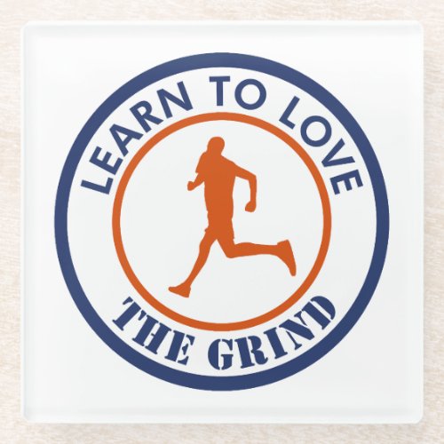 Learn To Love The Grind Running Glass Coaster