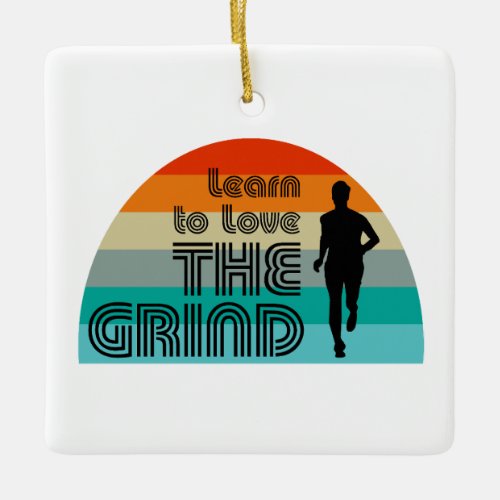 Learn To Love The Grind Running Retro Ceramic Ornament