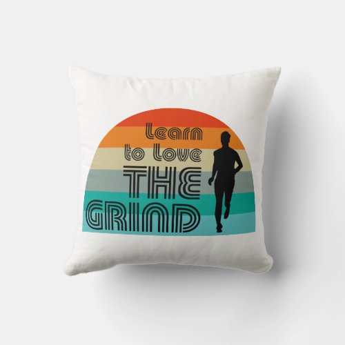 Learn To Love The Grind Running Retro Throw Pillow