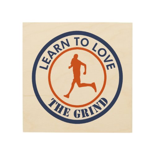 Learn To Love The Grind Running Wood Wall Art