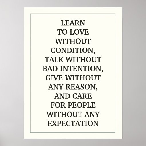 LEARN TO LOVE WITHOUT CONDITION, TALK WITHOUT BAD POSTER | Zazzle