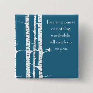 Learn To Pause Pinback Button