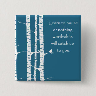 Learn To Pause Pinback Button