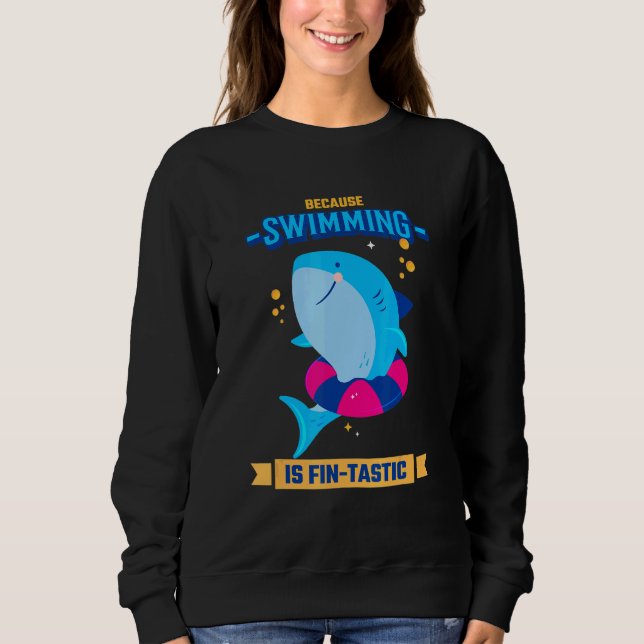 Learn To Swim Because Swimming Is Fin Tastic Sweatshirt (Front)