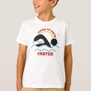 Learn to Swim Faster - Cool Swimmers Design T-Shirt