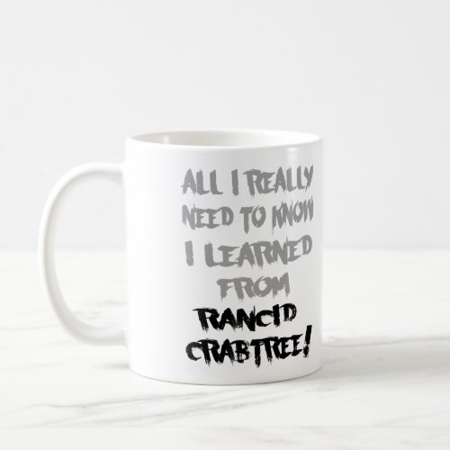 Learned From Rancid Crabtree Mug