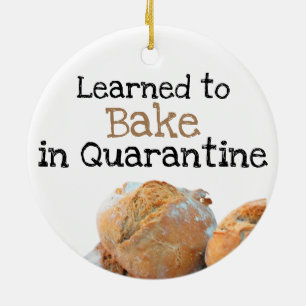 Learned to Bake in Quarantine Fun Text Bread Photo Ceramic Ornament