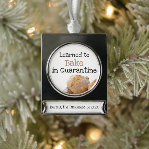 Learned to Bake in Quarantine Fun Text Bread Photo Silver Plated Banner Ornament