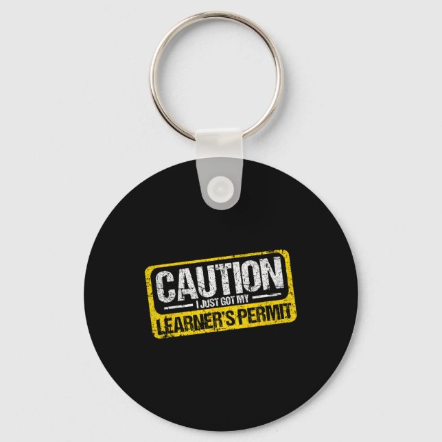 Learner's Permit New Driver Shirt Caution Just Got Keychain (Front)