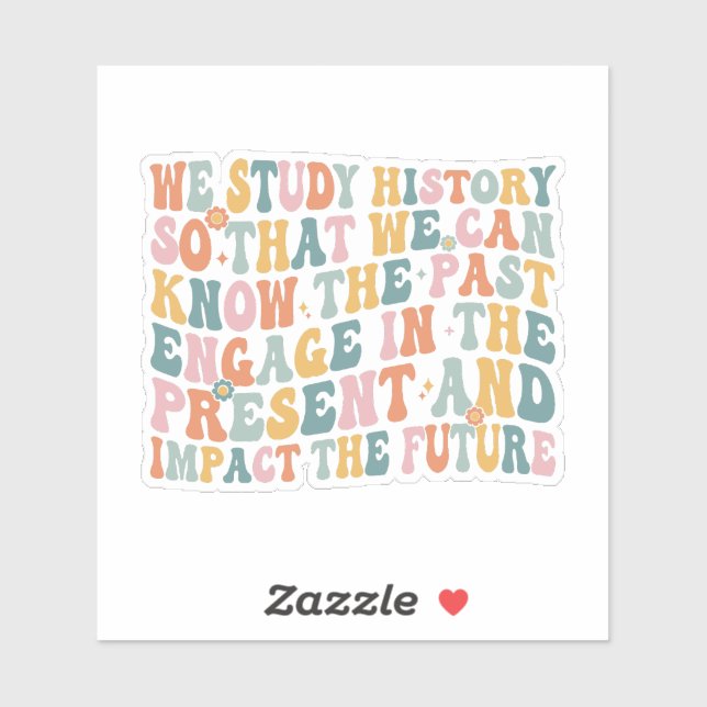 Learning About The History Can Change Our Future Sticker (Sheet)