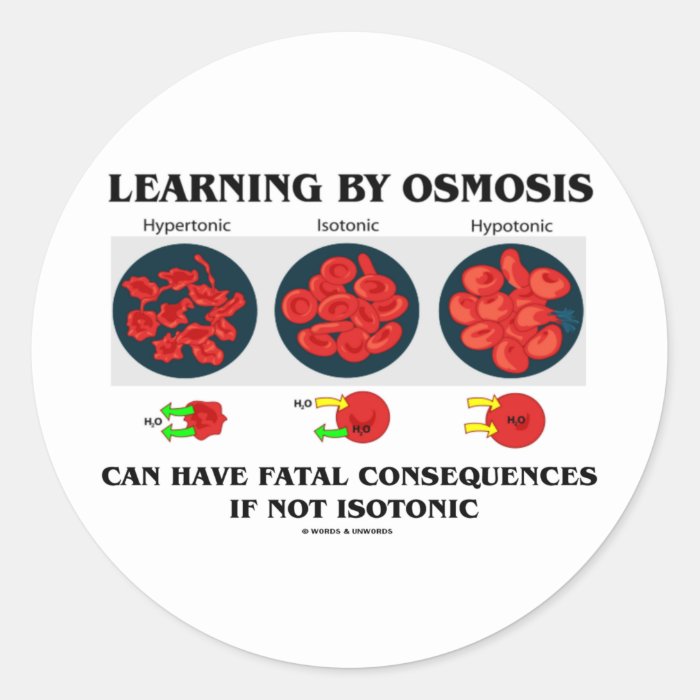 By Osmosis Fatal Consequences (Biology) Round Stickers