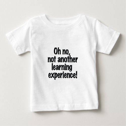 Learning Experience Baby T_Shirt