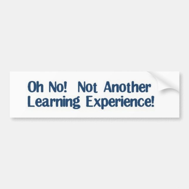Learning Experience Bumper Sticker (Front)