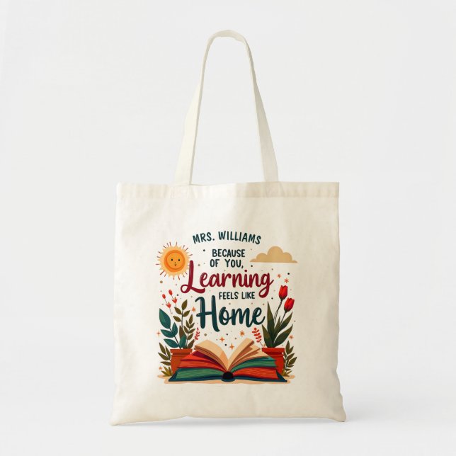 Learning Feels Like Home Teacher Appreciation  Tote Bag (Front)