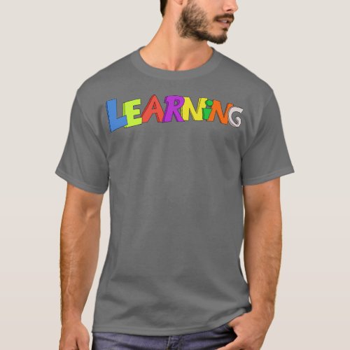 Learning for Teachers and Kids T_Shirt