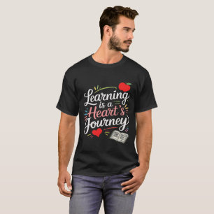 Learning is a heart's journey T-Shirt