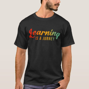 Learning Is A Journey T-Shirt