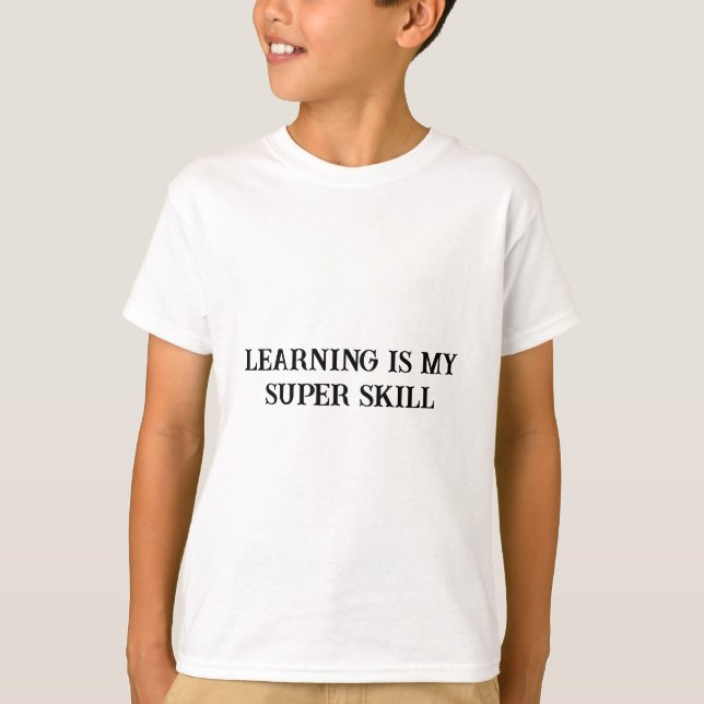 Learning is My Super Skill Educational Quote Shirt (Front)