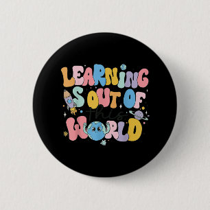 Learning Is Out Of This World Science Teacher Button