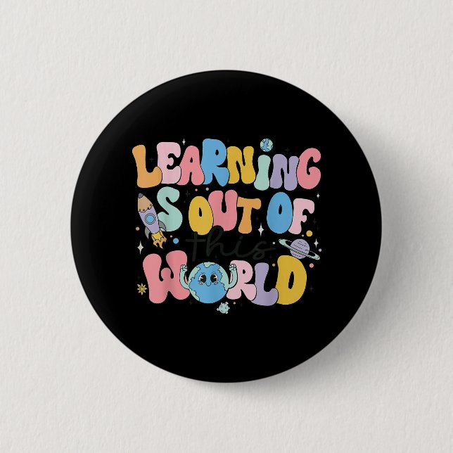 Learning Is Out Of This World Science Teacher Button (Front)