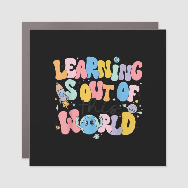 Learning Is Out Of This World Science Teacher Car Magnet (Front)