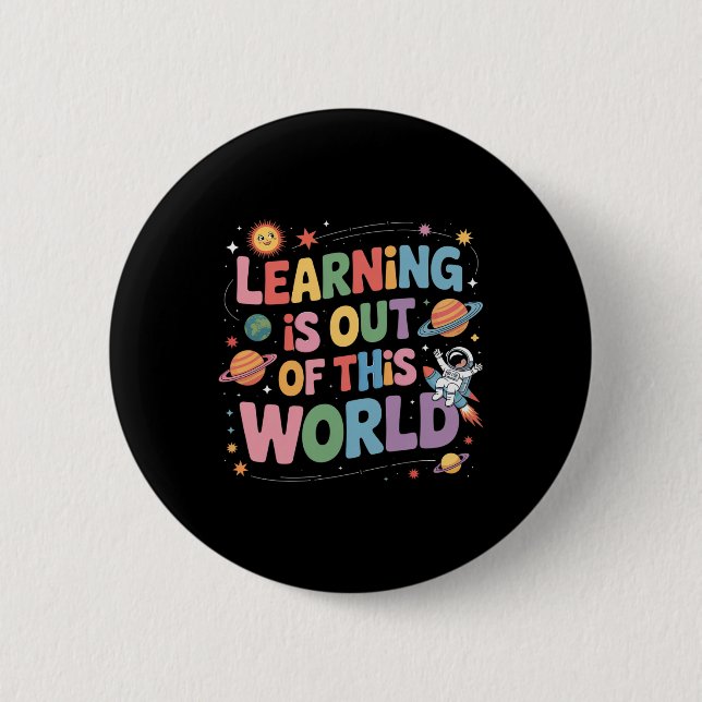 Learning Is Out Of This World Solar System Space T Button (Front)