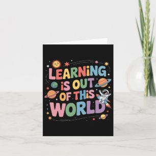 Learning Is Out Of This World Solar System Space T Card