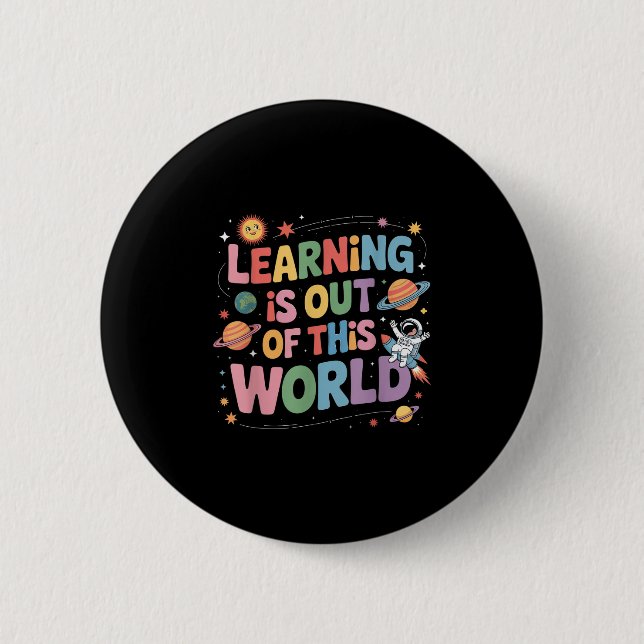 Learning Is Out Of This World Space Cute Teacher G Button (Front)