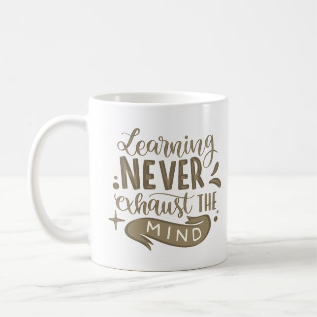 learning never exhaust the mind coffee mug (Left)