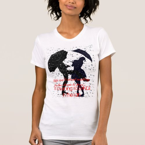 Learning to dance in the rain T_Shirt