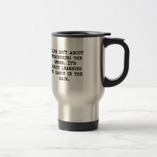 Learning To Dance In The Rain Travel Mug